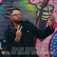 Esos Idiotas Que No Saben Qué Cantar - Single by AllCARAZ album reviews, ratings, credits