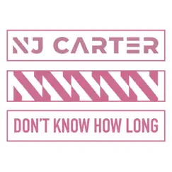 Don't Know How Long - Single by NJ Carter album reviews, ratings, credits