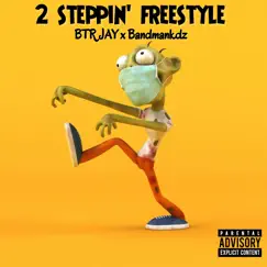 2 Steppin' Freestyle (feat. Bandmankdz) Song Lyrics