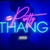 Pretty Thang - Single album lyrics, reviews, download