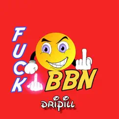 F**k BBN (feat. Laycon) - Single by Dripill album reviews, ratings, credits