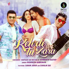Kehde Tu Zara - Single by Siddharth Kasyap & Rishikesh Kamerkar album reviews, ratings, credits