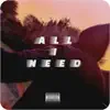 All I Need - Single album lyrics, reviews, download