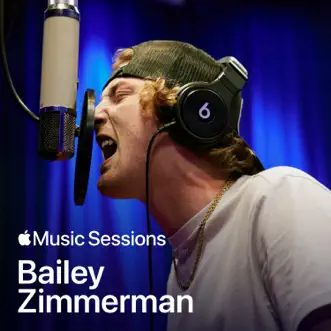 Apple Music Sessions: Bailey Zimmerman by Bailey Zimmerman album download