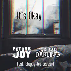 It's Okay (feat. Sloppy Joe Lessard) - Single by Future Joy & Grim & Darling album reviews, ratings, credits