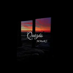 Quizás - Single by MMaRZ album reviews, ratings, credits