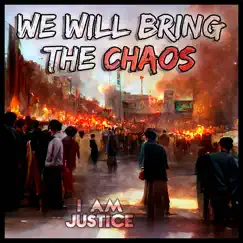 We Will Bring the Chaos - Single by I am Justice album reviews, ratings, credits