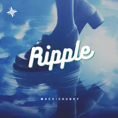 Ripple - Single by MachiChunky album reviews, ratings, credits