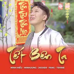Tết Bên Ta (feat. Minhuung, Jocker, Tshine, Fang) - Single by Minh Hiếu album reviews, ratings, credits