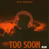 Too Soon - Single album lyrics, reviews, download