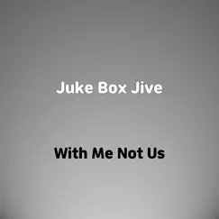 Juke Box Jive - Single by With Me Not Us album reviews, ratings, credits