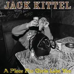 A Place For Girls Like You - Single by Jack Kittel album reviews, ratings, credits