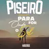 Piseiro para Onde For o Sol - Single album lyrics, reviews, download