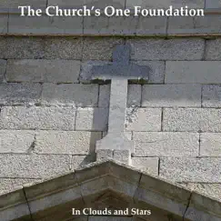 The Church's One Foundation (Aurelia) - Single by In Clouds and Stars album reviews, ratings, credits