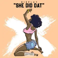 She Did Dat - Single by Bigplay album reviews, ratings, credits