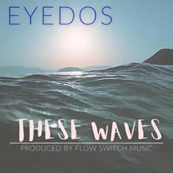 These Waves - Single by Eyedos album reviews, ratings, credits