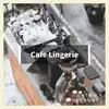 Cafe Lingerie album lyrics, reviews, download