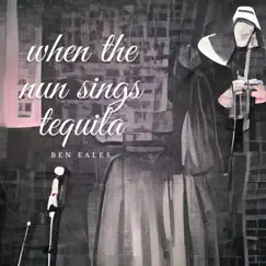 When the Nun Sings Tequila by Ben Eales album reviews, ratings, credits