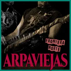 Frontera Norte - Single by Arpaviejas album reviews, ratings, credits