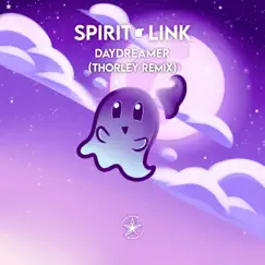 Daydreamer (Thorley Remix) - Single by SPIRIT LINK & Thorley album reviews, ratings, credits