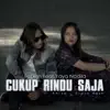 Cukup Rindu Saja (feat. Yaya Nadila) - Single album lyrics, reviews, download