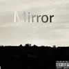 Mirror - Single album lyrics, reviews, download
