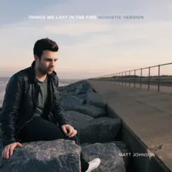 Things We Lost in the Fire (Acoustic Version) Song Lyrics