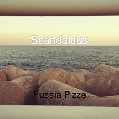 Scandalous - Single by Russia Pizza album reviews, ratings, credits