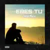 Eres Tu - Single album lyrics, reviews, download