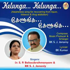 Kelunga Kelunga (Anti-Tobacco Awareness Song) - Single by S. J. Jananiy & S.P. Balasubrahmanyam album reviews, ratings, credits