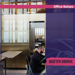 Office Noises by Quieter Groove album reviews, ratings, credits