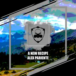 A New Recipe - Single by Alex Pariente album reviews, ratings, credits