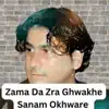 Zama Da Zra Ghwakhe Sanam Okhware song lyrics