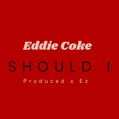 Should I - Single by Eddie Coke album reviews, ratings, credits