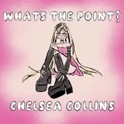 What's the Point? - Single by Chelsea Collins album reviews, ratings, credits
