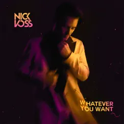 Whatever You Want - Single by Nick Voss album reviews, ratings, credits