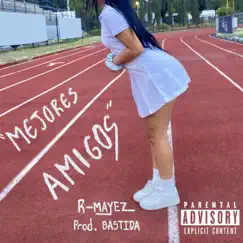Mejores Amigos - Single by R-Mayez album reviews, ratings, credits
