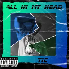 All in My Head - Single by Tic album reviews, ratings, credits