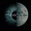 La Luce della Luna - Single album lyrics, reviews, download
