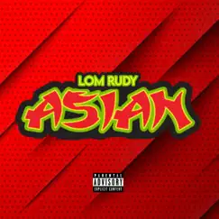 Asian - Single by LOM Rudy album reviews, ratings, credits