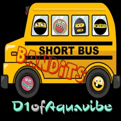 Short Bus Bandits - Single by D1ofaquavibe album reviews, ratings, credits