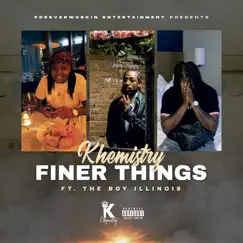 Finer Things (feat. The Boy Illinois) - Single by Khemistry album reviews, ratings, credits