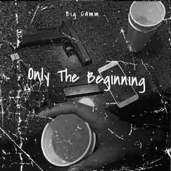 Onlythebeginning - EP by Big Camm album reviews, ratings, credits