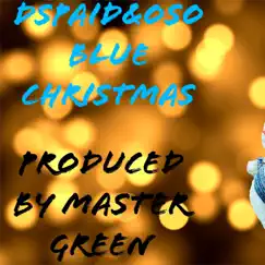 Blue Christmas (Dspaid&OSo) Song Lyrics