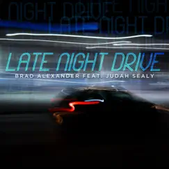 Late Night Drive (feat. Judah Sealy) - Single by Brad Alexander album reviews, ratings, credits