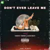 Don't Ever Leave Me - Single album lyrics, reviews, download
