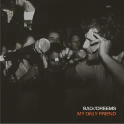My Only Friend - Single by Bad//Dreems album reviews, ratings, credits