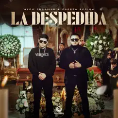 La Despedida - Single by Aldo Trujillo & Fuerza Regida album reviews, ratings, credits