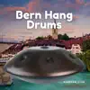 Bern Hang Drums album lyrics, reviews, download