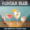 Cafe Bgm for a Good Time album lyrics, reviews, download